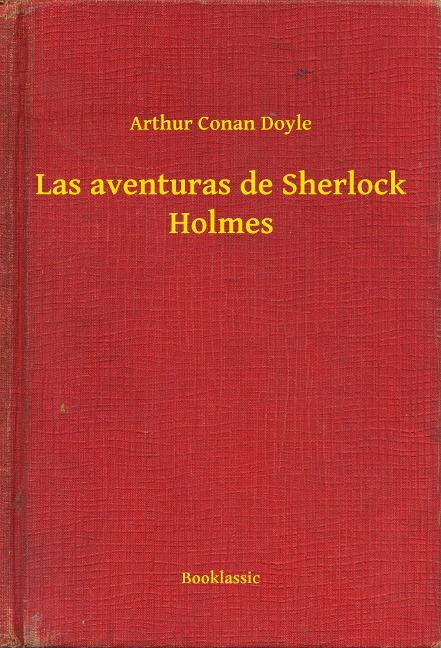 Las aventuras de Sherlock Holmes - Arthur Conan Doyle