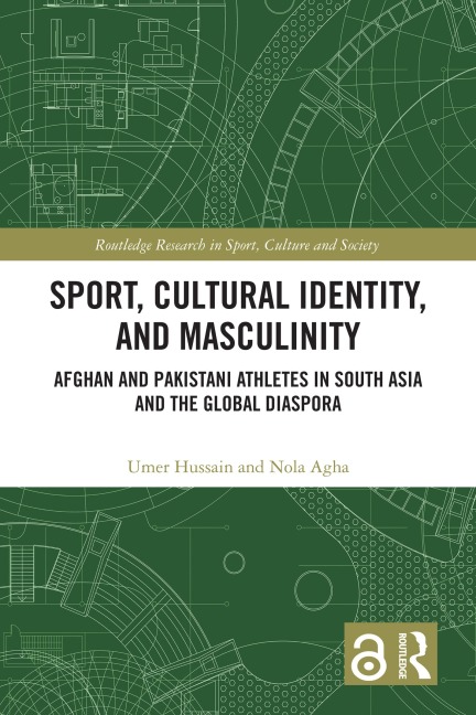 Sport, Cultural Identity, and Masculinity - Umer Hussain, Nola Agha