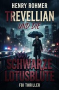 Cover-Bild zum Titel 'Trevellian und die schwarze Lotusblüte: FBI Thriller' von 'Henry Rohmer'