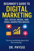 Cover-Bild zum Titel 'Beginner's Guide to Digital Marketing: SEO, Social Media, and Email Marketing Basics' von 'Physio'