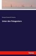 Cover-Bild zum Titel 'Unter den Patagoniern' von 'George Chaworth Musters'