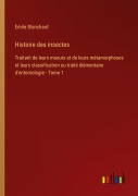 Cover-Bild zum Titel 'Histoire des insectes' von 'Emile Blanchard'