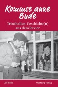 Cover-Bild zum Titel 'Kommse anne Bude. Trinkhallen-Geschichte(n) aus dem Revier' von 'Alf Rolla'