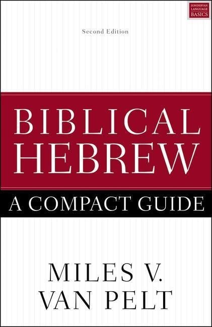 Biblical Hebrew: A Compact Guide - Miles V van Pelt