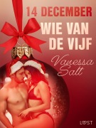 Cover-Bild zum Titel '14 december: Wie van de vijf - een erotische adventskalender' von 'Vanessa Salt'