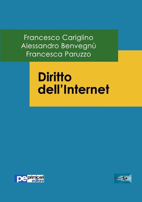 Diritto dell'Internet - Francesco Cariglino, Alessandro Benvegnù, Francesca Paruzzo