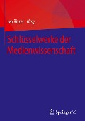 Schlüsselwerke der Medienwissenschaft - 