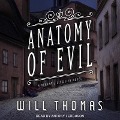Anatomy of Evil Lib/E - Will Thomas