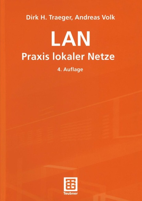 LAN Praxis lokaler Netze - Andreas Volk, Dirk H. Traeger