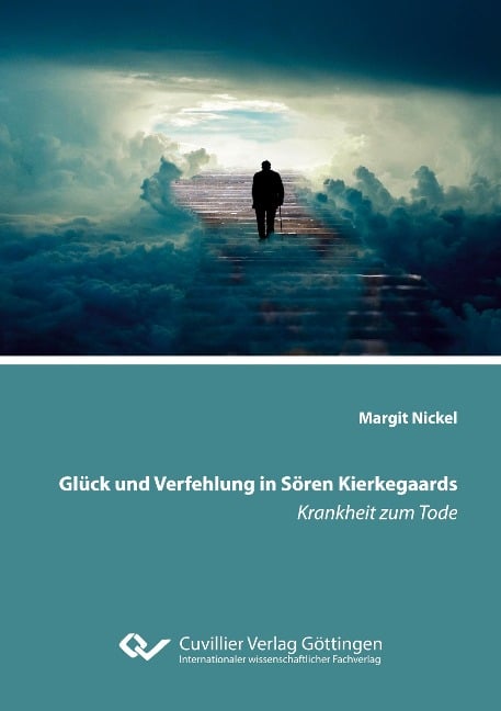 Glück und Verfehlung in Sören Kierkegaards Krankheit zum Tode - Margit Nickel
