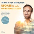 Cover-Bild zum Titel 'Update für dein Unterbewusstsein' von 'Thimon von Berlepsch'