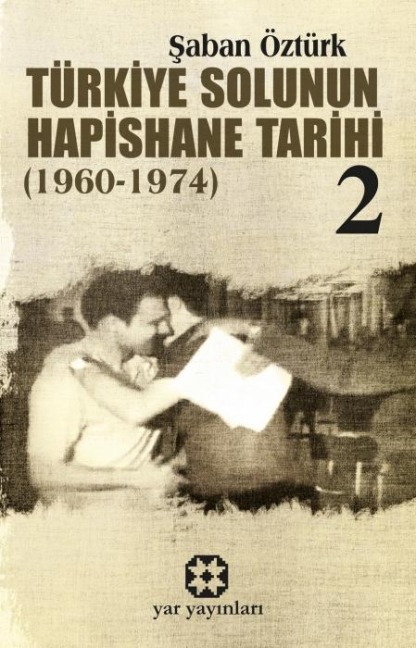 Türkiye Solunun Hapishane Tarihi 2 1960-1974 - Saban Öztürk