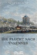 Die Flucht nach Varennes - Alexandre Dumas