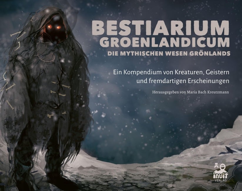 Bestiarium Groenlandicum - Die mythischen Wesen Grönlands - 