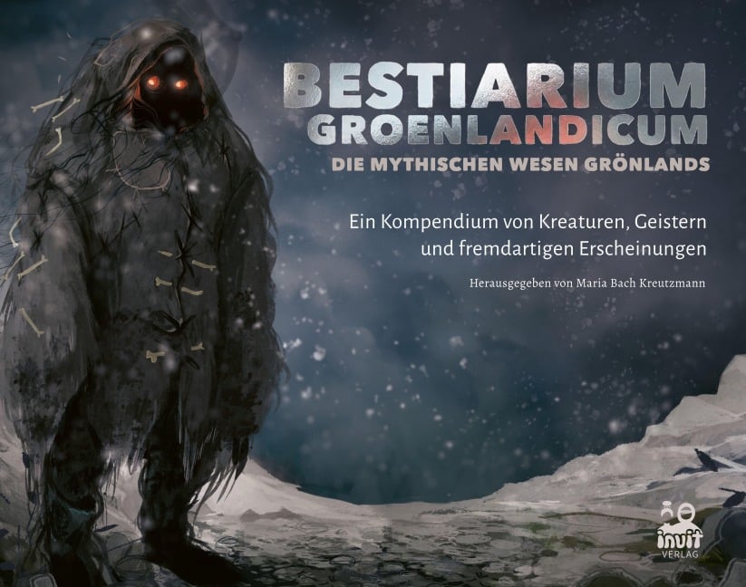 Bestiarium Groenlandicum - Die mythischen Wesen Grönlands - 