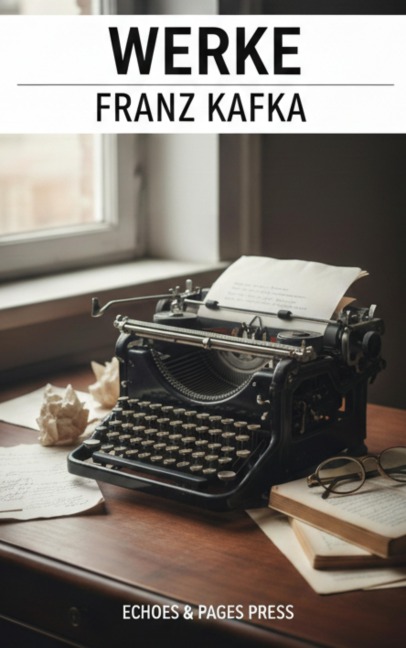Werke - Franz Kafka
