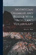 Norwegian Grammar and Reader With Notes and Vocabulary - Julius Emil Olson