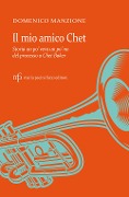 Cover-Bild zum Titel 'Il mio amico Chet. Storia un po' vera un po' no del processo a Chet Baker' von 'Domenico Manzione'