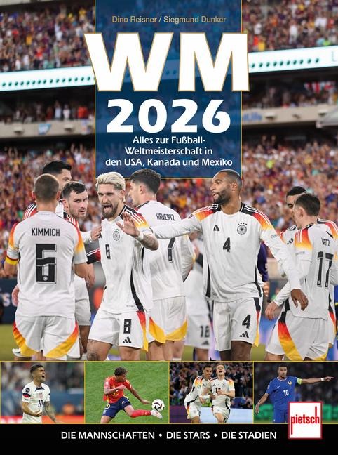 WM 2026 Alles zur Fußball-WM in den USA, Kanada und Mexiko - Dino Reisner, Siegmund Dunker
