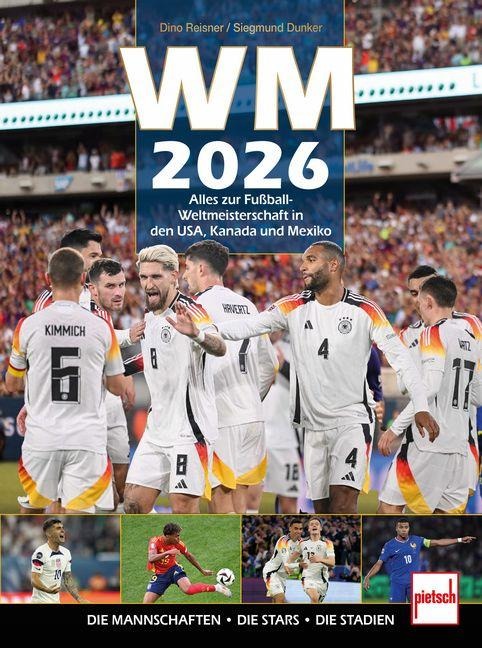 WM 2026 Alles zur Fußball-WM in den USA, Kanada und Mexiko - Dino Reisner, Siegmund Dunker