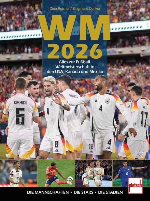 WM 2026 Alles zur Fußball WM 2026 in den USA, Kanada und Mexiko - Dino Reisner, Siegmund Dunker