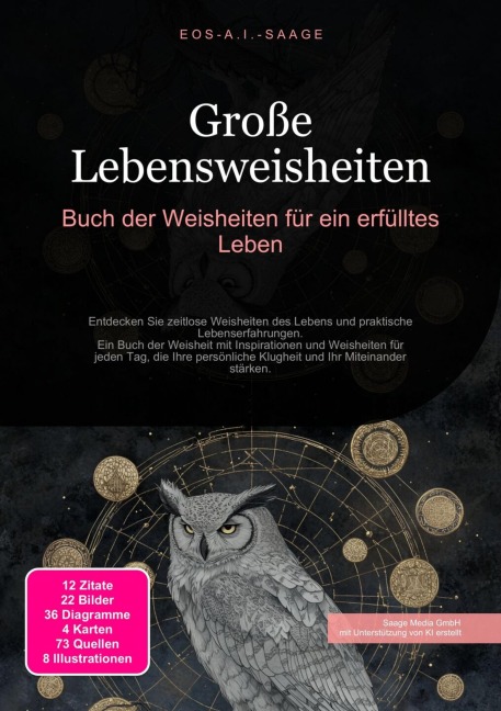 Große Lebensweisheiten: Buch der Weisheiten für ein erfülltes Leben - D. Eos A. I. Saage
