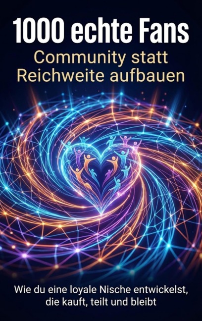 1000 echte Fans: Community statt Reichweite aufbauen - Benjamin Graf