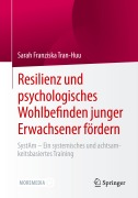 Cover-Bild zum Titel 'Resilienz und psychologisches Wohlbefinden junger Erwachsener fördern' von 'Sarah Franziska Tran-Huu'