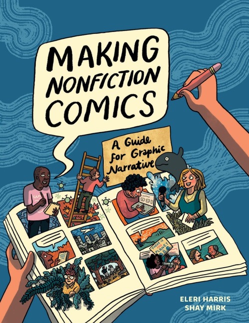 Making Nonfiction Comics - Shay Sarah Mirk, Eleri Harris