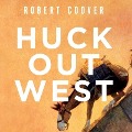 Cover-Bild zum Titel 'Huck Out West Lib/E' von 'Robert Coover'