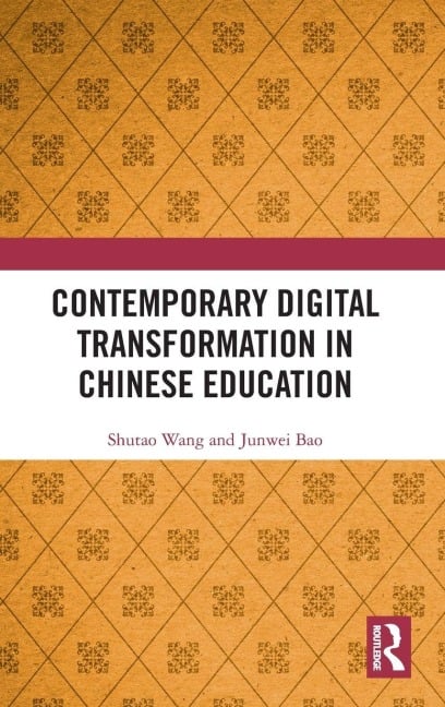 Contemporary Digital Transformation in Chinese Education - Shutao Wang, Junwei Bao