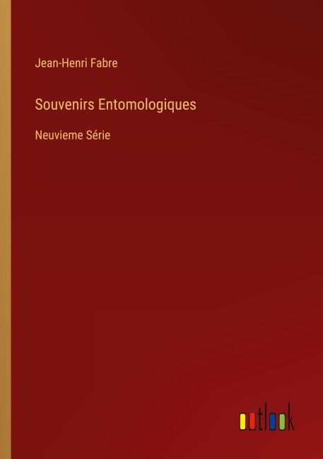 Souvenirs Entomologiques - Jean-Henri Fabre