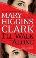 I'll Walk Alone - Mary Higgins Clark