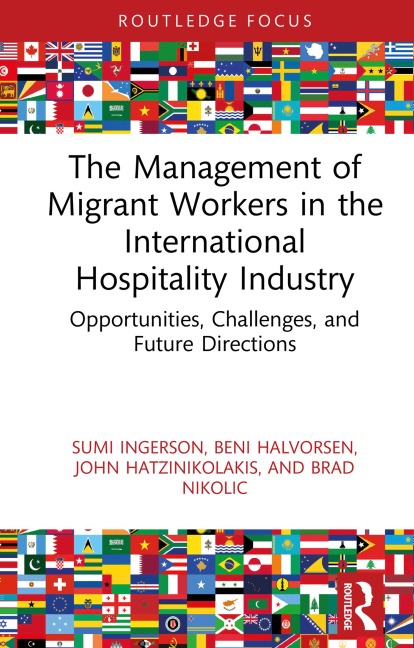 The Management of Migrant Workers in the International Hospitality Industry - Sumi Ingerson, Brad Nikolic, John Hatzinikolakis, Beni Halvorsen