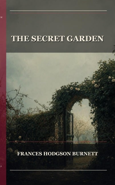 The Secret Garden - Frances Hodgson Burnett
