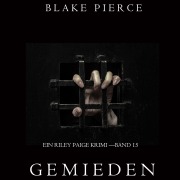 Cover-Bild zum Titel 'Gemieden: Ein Riley Paige Krimi ¿ Band #15' von 'Blake Pierce'
