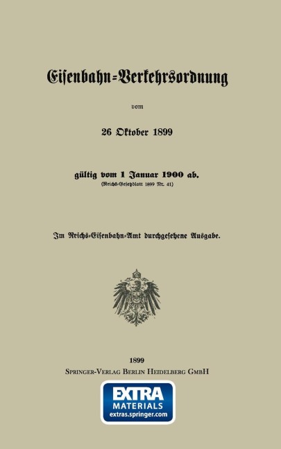 Eisenbahn-Verkehrsordnung vom 26 Oktober 1899 gültig vom 1 Januar 1900 ab. (Reichs-Gesetzblatt 1899 Nr. 41) - Georg Eger