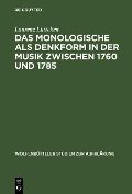 Das Monologische als Denkform in der Musik zwischen 1760 und 1785 - Laurenz Lütteken