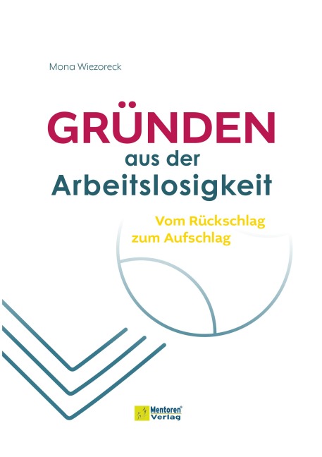 Gründen aus der Arbeitslosigkeit - Mona Wiezoreck