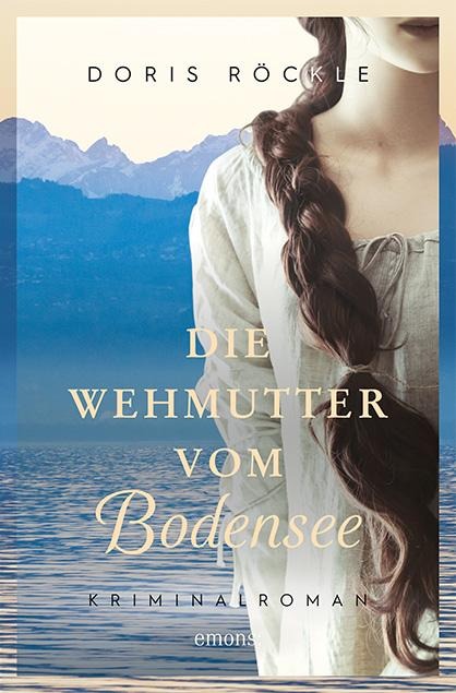 Die Wehmutter vom Bodensee - Doris Röckle