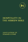 Cover-Bild zum Titel 'Hospitality in the Hebrew Bible' von 'Anne Katrine De Hemmer Gudme'