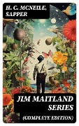 JIM MAITLAND SERIES (Complete Edition) - H. C. Mcneile, Sapper