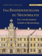 Cover-Bild zum Titel 'Das Residenzschloß zu Neustrelitz' von 'Torsten Foelsch'