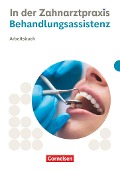 Zahnmedizinische Fachangestellte. Behandlungsassistenz - Arbeitsbuch - Susanne Weiß, Waltraud Hollstein, Bernhard Alfter, B. Nestle-Oechslin