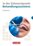 Zahnmedizinische Fachangestellte. Behandlungsassistenz - Arbeitsbuch - Susanne Weiß, Waltraud Hollstein, Bernhard Alfter, B. Nestle-Oechslin