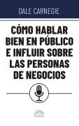Cover-Bild zum Titel 'Escrito por el renombrado Dale Carnegie, autor de Cómo ganar amigos e influir sobre las personas, este libro ofrece técnicas probadas para mejorar la comunicación y la influencia en el ámbito empresarial.' von 'Dale Carnegie'