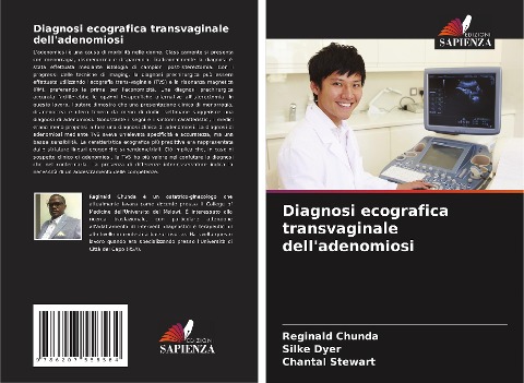 Diagnosi ecografica transvaginale dell'adenomiosi - Reginald Chunda, Silke Dyer, Chantal Stewart