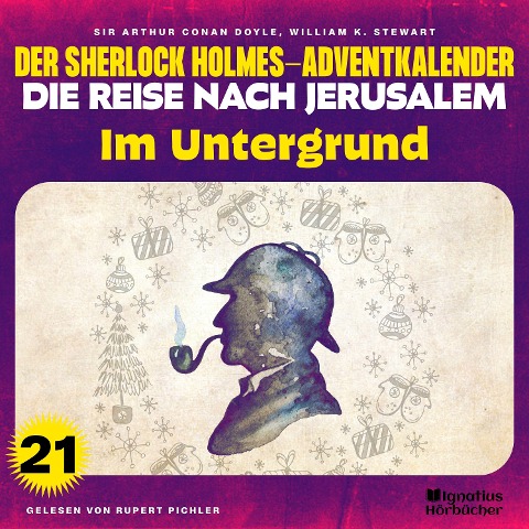 Im Untergrund (Der Sherlock Holmes-Adventkalender - Die Reise nach Jerusalem, Folge 21) - Arthur Conan Doyle, William K. Stewart