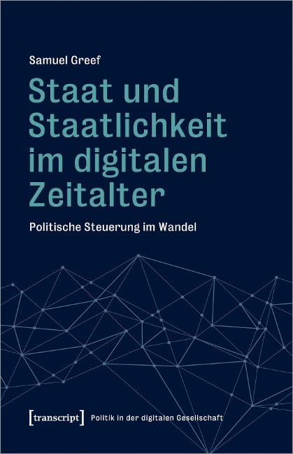 Staat und Staatlichkeit im digitalen Zeitalter - Samuel Greef