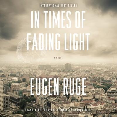 In Times of Fading Light Lib/E - Eugen Ruge